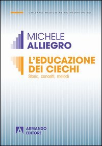 L'educazione dei ciechi. Storia, concetti e metodi