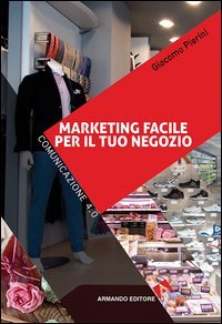 Marketing facile per il tuo negozio. Comunicazione 4.0