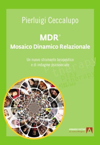 MDR&reg; Mosaico Dinamico Relazionale. Un nuovo strumento terapeutico e di indagine psicosociale