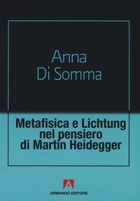 Metafisica e Lichtung nel pensiero di Martin Heidegger
