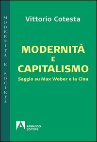 Modernit&agrave; e capitalismo. Saggio su Max Weber e la Cina
