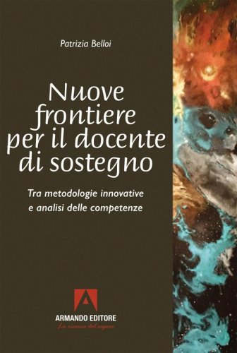 Nuove frontiere per il docente di sostegno. Tra metodologie innovative e analisi delle competenze