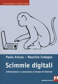Scimmie digitali. Informazione e conoscenza al tempo di Internet