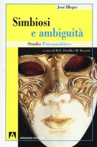 Simbiosi e ambiguit&agrave;. Studio psicoanalitico