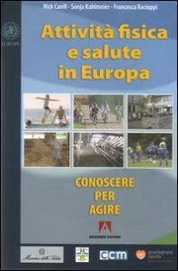 Attivit&agrave; fisica e salute in Europa. Conoscere per agire