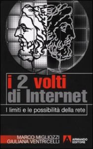 I due volti di Internet. I limiti e le possibilit&agrave; della rete