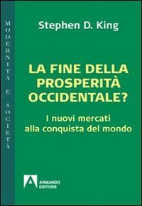 La fine della prosperit&agrave; occidentale? I nuovi mercati alla conquista del mondo
