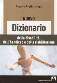 Il nuovo dizionario delle disabilit&agrave;, dell'handicap e della riabilitazione