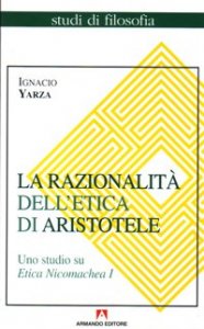 La razionalit&agrave; dell'etica di Aristotele. Uno studio su Etica Nicomachea