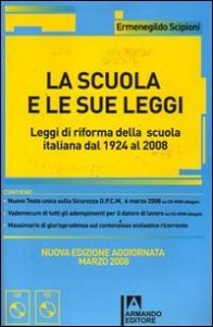 La scuola e le sue leggi. Leggi di riforma della scuola italiana dal 1924 al 2008