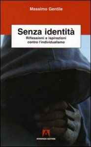 Senza identit&agrave;. Riflessioni e ispirazioni contro l'individualismo