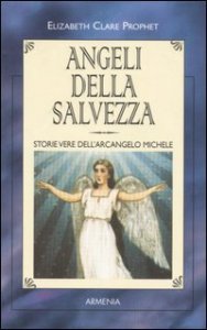 Angeli della salvezza. Storie vere dell'Arcangelo Michele