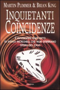 Inquietanti coincidenze - L'avvincente racconto di eventi incredibili che non sembrano opera del caso