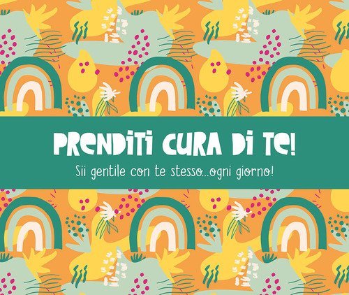Prenditi cura di te!