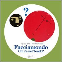 Facciamondo. Chi c'&egrave; nel tondo?
