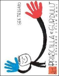 Priscilla e Gurdul&ugrave; - Lo sguardo delle mani. Con DVD