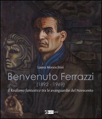 Benvenuto Ferrazzi (1892-1969). Il realismo fantastico tra le avanguardue del Novecento