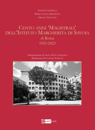 Cento anni &laquo;magistrali&raquo; dell'Istituto Margherita di Savoia di Roma. 1923-2023