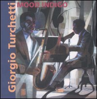 Giorgio Turchetti. Mood Indigo. Catalogo della mostra (Roma, 10 maggio-4 giugno 2007)