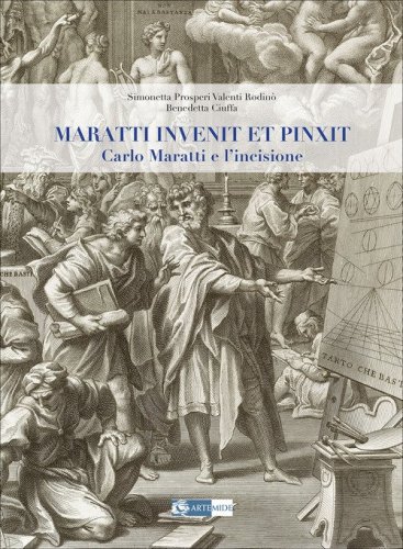 Maratti invenit et pinxit. Carlo Maratti e l'incisione