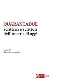 Quarantadue scrittrici e scrittori dell'Austria di oggi