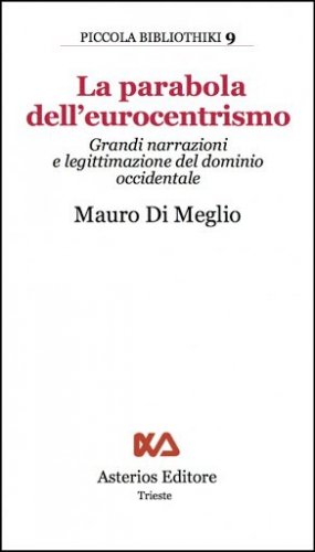 La parabola dell'eurocentrimo. Grandi narrazioni e legittimazione del dominio occidentale
