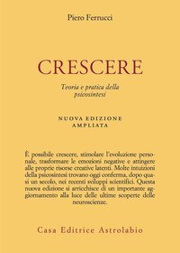 Crescere. Teoria e pratica della psicosintesi