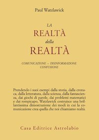 La realt&agrave; della realt&agrave; - Confusione, disinformazione, comunicazione