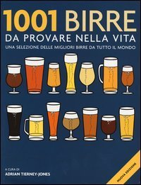 1001 birre da provare nella vita. Una selezione delle migliori birre da tutto il mondo