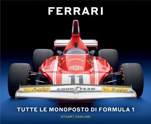 Ferrari. Tutte le monoposto di Formula 1