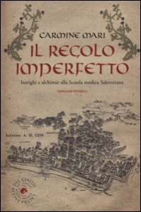 Il regolo imperfetto. Intrighi e alchimie alla Scuola medica Salernitana