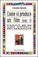 Come si produce un film. Vol. 1: Elementi per una teoria economica dell'audiovisivo. - Elementi per una teoria economica dell'audiovisivo