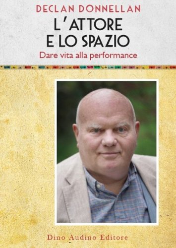 L'attore e lo spazio. Dare vita alla performance