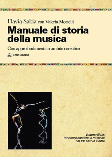 Manuale di storia della musica. Con approfondimenti in ambito coreutico