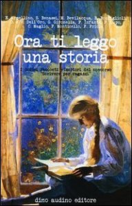Ora ti leggo una storia. I dodici racconti vincitori del concorso &laquo;Scrivere per ragazzi&raquo;
