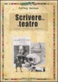 Scrivere per il teatro - Teoria, tecnica ed esercizi