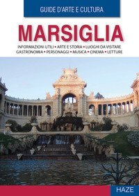 Marsiglia. Guida d'arte e cultura