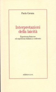 Interpretazioni della laicit&agrave;. Esperienza francese ed esperienza italiana a confronto