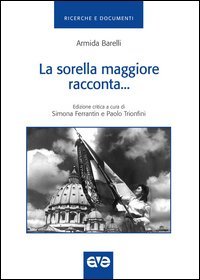 La sorella maggiore racconta. Storia della giovent&ugrave; femminile di Azione cattolica italiana dal 1918-1948
