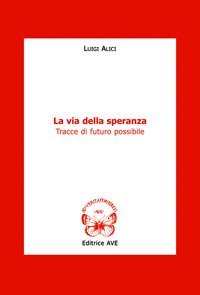 La via della speranza - Tracce di futuro possibile