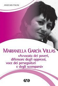 Marianella Garc&igrave;a Villas. &laquo;Avvocata dei poveri, difensore degli oppressi, voce dei perseguitati e degli scomparsi&raquo;