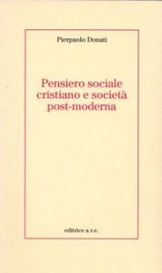 Pensiero sociale cristiano e societ&agrave; post-moderna