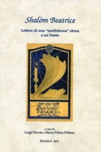Shalom Beatrice - Lettere di una &laquo;medichessa&raquo; ebrea a un Santo