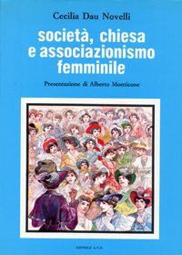 Societ&agrave;, Chiesa e associazionismo femminile. L'Unione fra le donne cattoliche d'Italia (1902-1919)