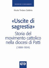 «Uscite di sagrestia». Storia del movimento cattolico nella diocesi di Patti (1888-1904)