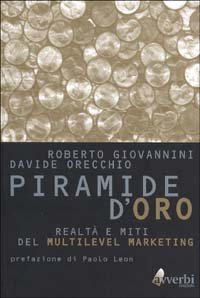 La piramide d'oro. Realt&agrave; e miti del multilevel marketing