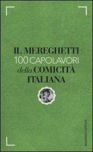Il Mereghetti. 100 capolavori della comicit&agrave; italiana