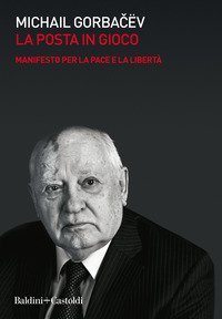 La posta in gioco. Manifesto per la pace e la libert&agrave;