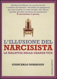 L'illusione del narcisista. La malattia nella grande vita