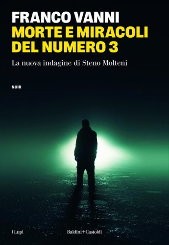 Morte e miracoli del numero 3. La nuova indagine di Steno Molteni